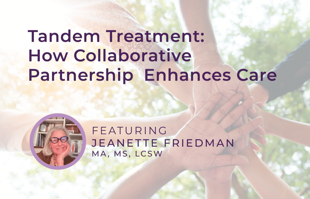 Enhancing Client Care Through Collaborative Professional Partnerships with Jeanette Friedman, LCSW